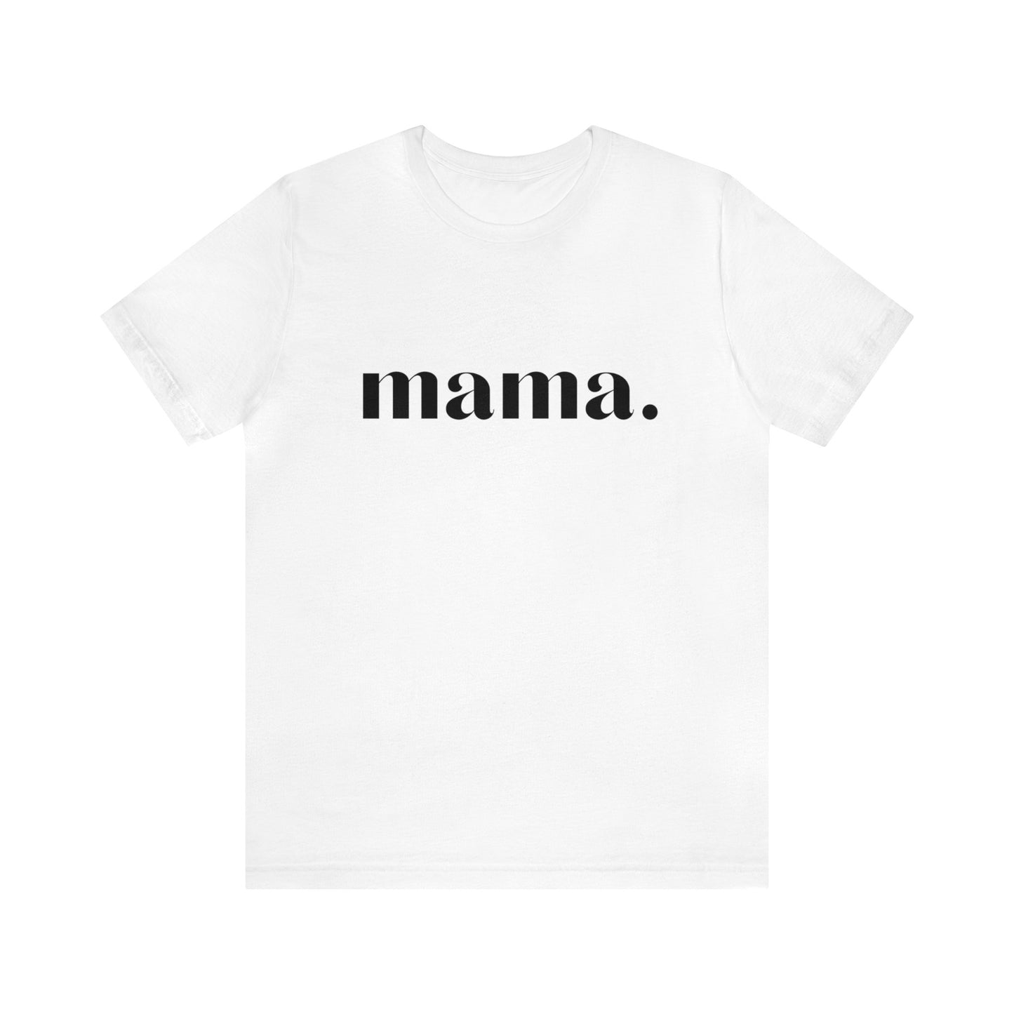 Mama Unisex Jersey Short Sleeve Tee