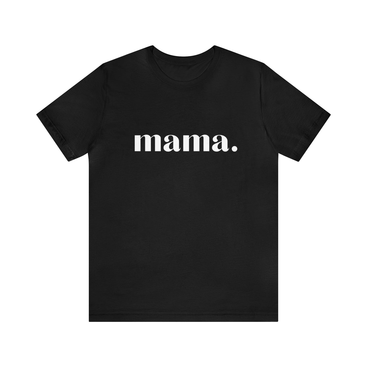Mama Unisex Jersey Short Sleeve Tee