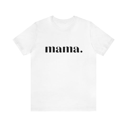 Mama Unisex Jersey Short Sleeve Tee