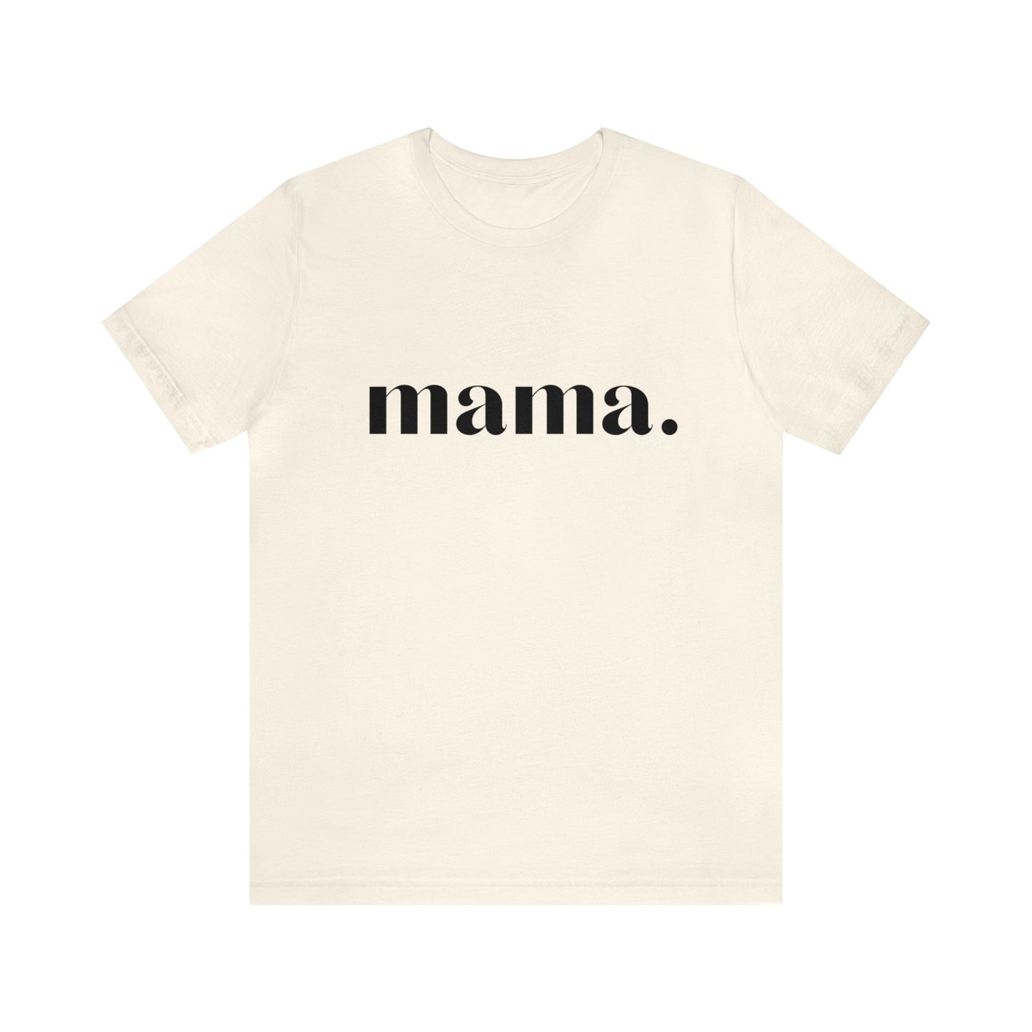 Mama Unisex Jersey Short Sleeve Tee