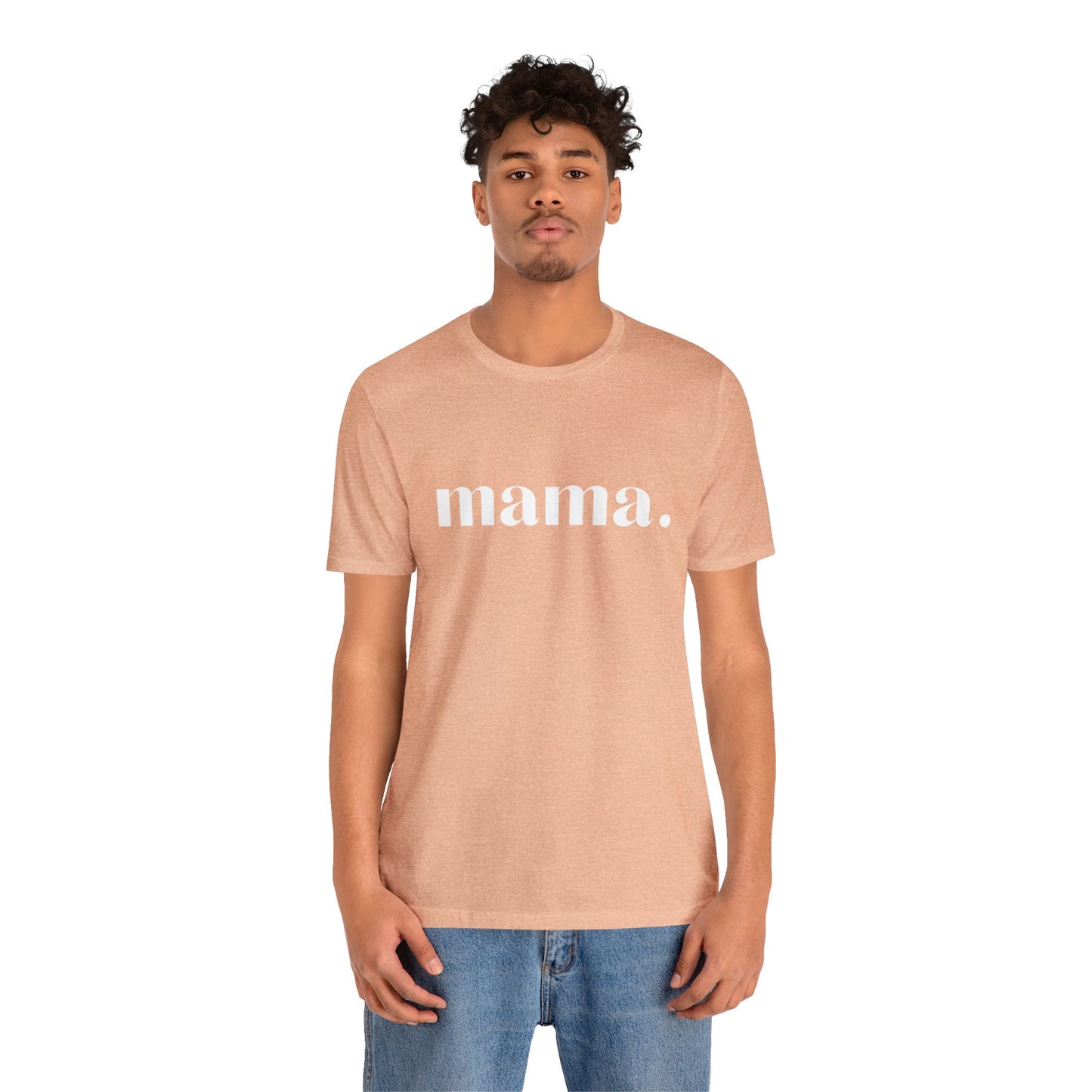 Mama Unisex Jersey Short Sleeve Tee