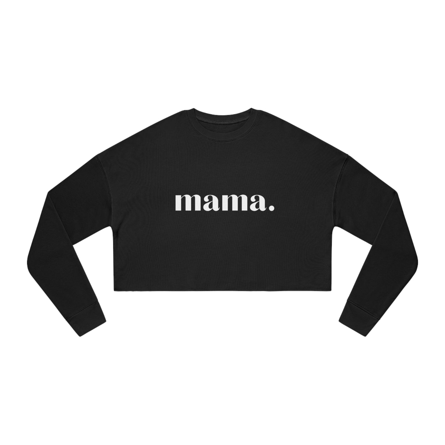 Mama Women's Cropped Sweatshirt